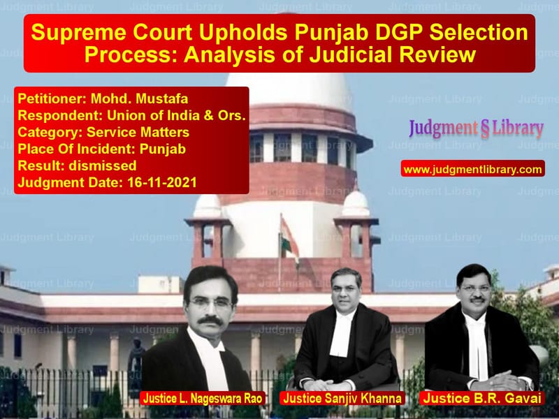 Supreme Court Upholds Punjab DGP Selection Process: Analysis of Judicial Review image for SC Judgment dated 16-11-2021 in the case of Mohd. Mustafa vs Union of India & Ors.
