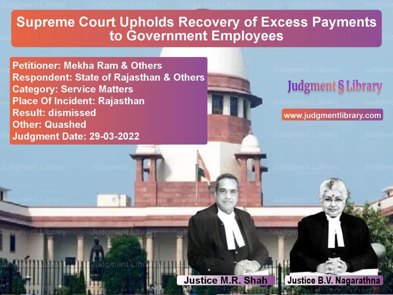Supreme Court Upholds Recovery of Excess Payments to Government Employees image for SC Judgment dated 29-03-2022 in the case of Mekha Ram & Others vs State of Rajasthan & Others