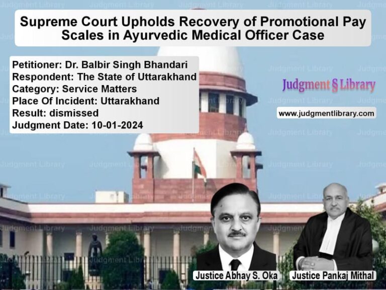Supreme Court Upholds Recovery of Promotional Pay Scales in Ayurvedic Medical Officer Case image for SC Judgment dated 10-01-2024 in the case of Dr. Balbir Singh Bhandari vs The State of Uttarakhand