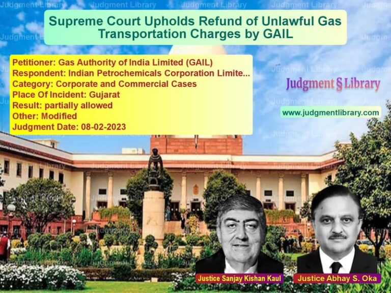 Supreme Court Upholds Refund of Unlawful Gas Transportation Charges by GAIL image for SC Judgment dated 08-02-2023 in the case of Gas Authority of India Limited vs Indian Petrochemicals Corporat