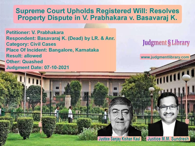 Supreme Court Upholds Registered Will: Resolves Property Dispute in V. Prabhakara v. Basavaraj K. image for SC Judgment dated 07-10-2021 in the case of V. Prabhakara vs Basavaraj K. (Dead) by LR. & A