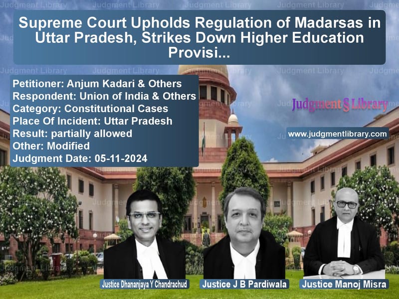 Supreme Court Upholds Regulation of Madarsas in Uttar Pradesh, Strikes Down Higher Education Provisions image for SC Judgment dated 05-11-2024 in the case of Anjum Kadari & Others vs Union of India & Others