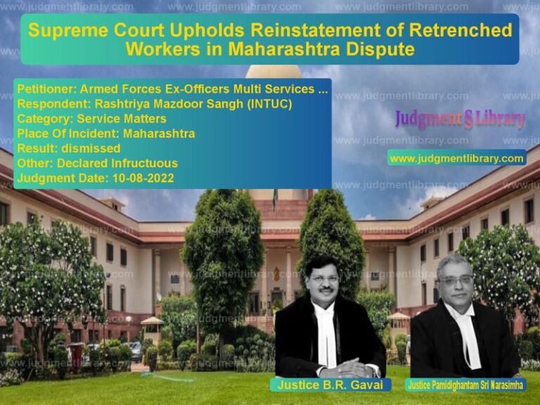 Supreme Court Upholds Reinstatement of Retrenched Workers in Maharashtra Dispute image for SC Judgment dated 10-08-2022 in the case of Armed Forces Ex-Officers Multi vs Rashtriya Mazdoor Sangh (INTUC