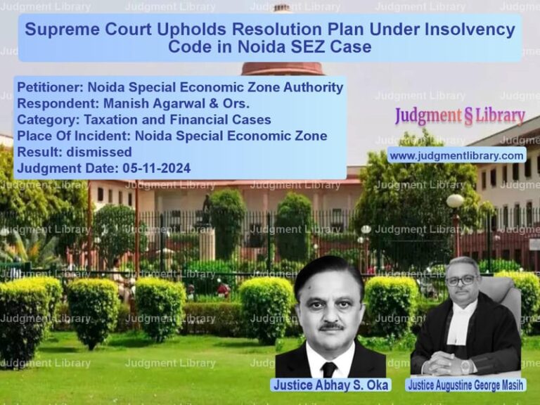 Supreme Court Upholds Resolution Plan Under Insolvency Code in Noida SEZ Case image for SC Judgment dated 05-11-2024 in the case of Noida Special Economic Zone Au vs Manish Agarwal & Ors.
