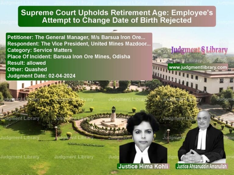 Supreme Court Upholds Retirement Age: Employee's Attempt to Change Date of Birth Rejected image for SC Judgment dated 02-04-2024 in the case of The General Manager, M/s Barsu vs The Vice President, United Min
