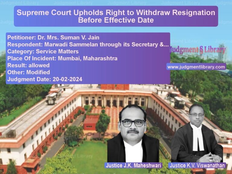 Supreme Court Upholds Right to Withdraw Resignation Before Effective Date image for SC Judgment dated 20-02-2024 in the case of Dr. Mrs. Suman V. Jain vs Marwadi Sammelan through its S