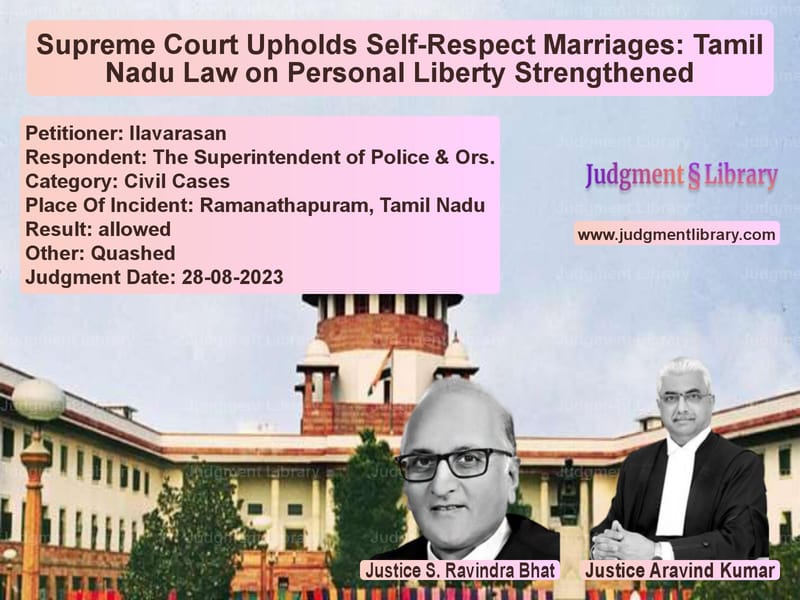 Supreme Court Upholds Self-Respect Marriages: Tamil Nadu Law on Personal Liberty Strengthened image for SC Judgment dated 28-08-2023 in the case of Ilavarasan vs The Superintendent of Police &