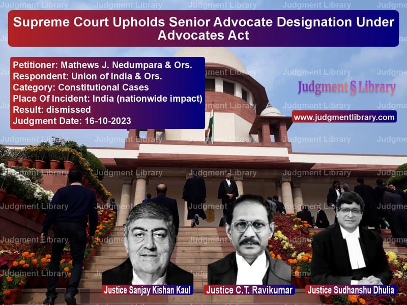 Supreme Court Upholds Senior Advocate Designation Under Advocates Act image for SC Judgment dated 16-10-2023 in the case of Mathews J. Nedumpara & Ors. vs Union of India & Ors.