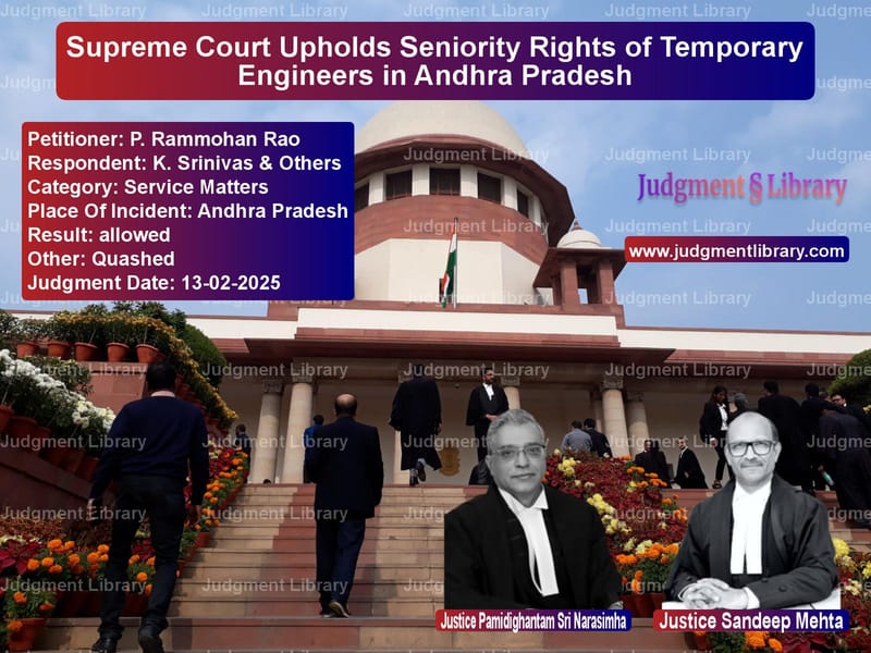 Supreme Court Upholds Seniority Rights of Temporary Engineers in Andhra Pradesh image for SC Judgment dated 13-02-2025 in the case of P. Rammohan Rao vs K. Srinivas & Others