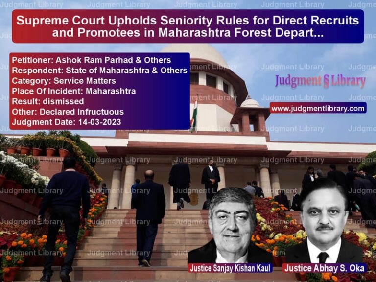 Supreme Court Upholds Seniority Rules for Direct Recruits and Promotees in Maharashtra Forest Department image for SC Judgment dated 14-03-2023 in the case of Ashok Ram Parhad & Others vs State of Maharashtra & Others