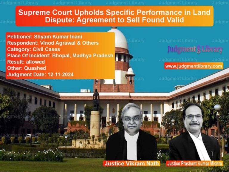 Supreme Court Upholds Specific Performance in Land Dispute: Agreement to Sell Found Valid image for SC Judgment dated 12-11-2024 in the case of Shyam Kumar Inani vs Vinod Agrawal & Others