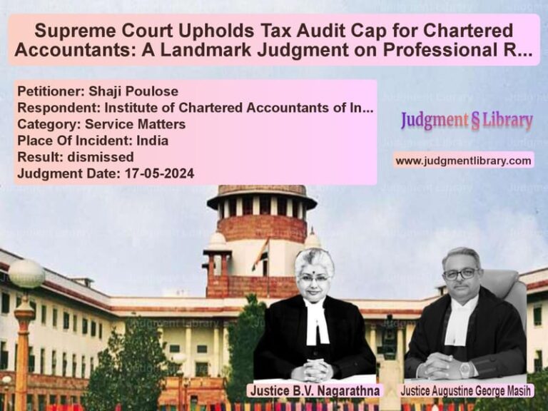Supreme Court Upholds Tax Audit Cap for Chartered Accountants: A Landmark Judgment on Professional Regulation image for SC Judgment dated 17-05-2024 in the case of Shaji Poulose vs Institute of Chartered Account