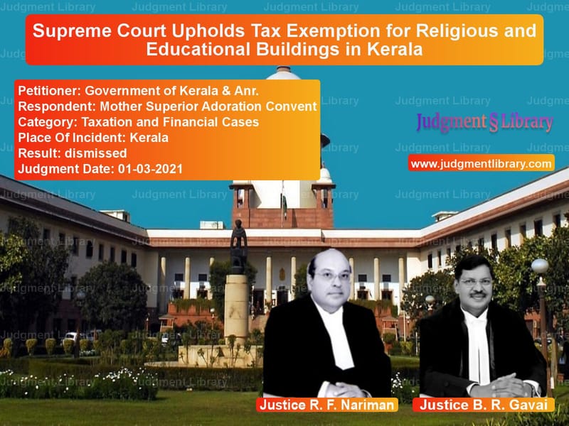 Supreme Court Upholds Tax Exemption for Religious and Educational Buildings in Kerala image for SC Judgment dated 01-03-2021 in the case of Government of Kerala & Anr. vs Mother Superior Adoration Conv