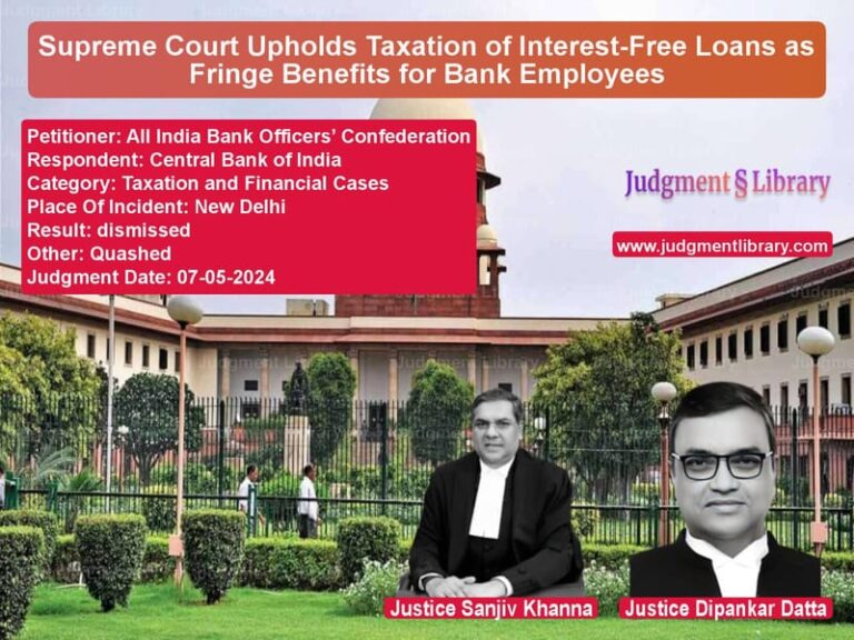 Supreme Court Upholds Taxation of Interest-Free Loans as Fringe Benefits for Bank Employees image for SC Judgment dated 07-05-2024 in the case of All India Bank Officers’ Confe vs Central Bank of India