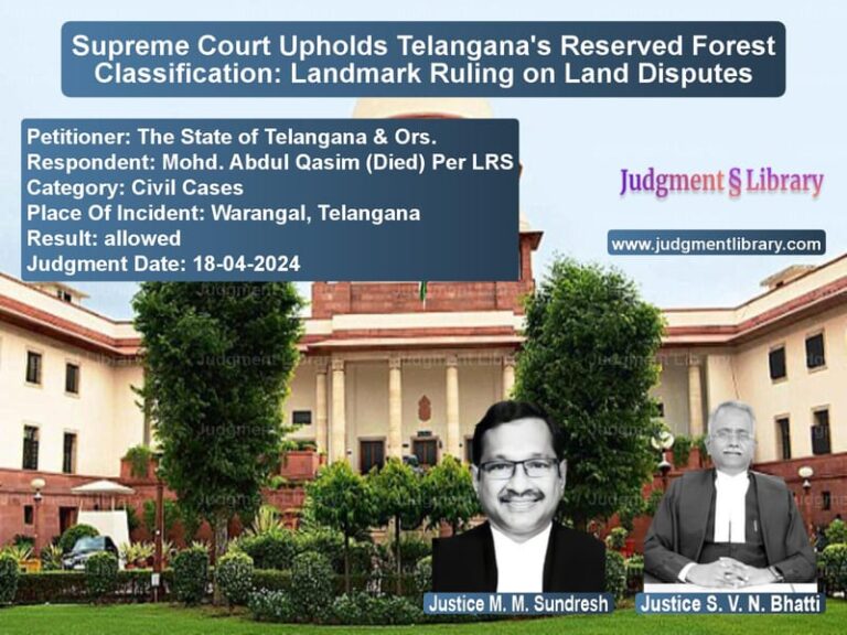 Supreme Court Upholds Telangana's Reserved Forest Classification: Landmark Ruling on Land Disputes image for SC Judgment dated 18-04-2024 in the case of The State of Telangana & Ors. vs Mohd. Abdul Qasim (Died) Per L