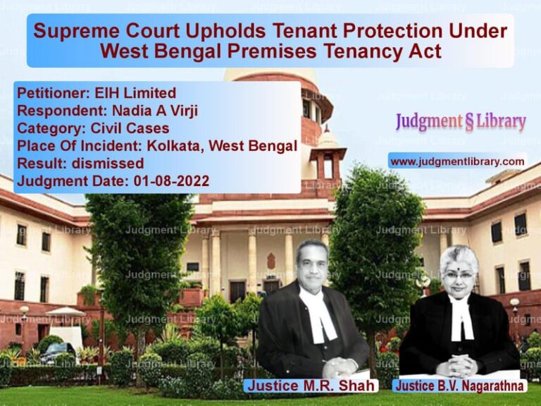 Supreme Court Upholds Tenant Protection Under West Bengal Premises Tenancy Act image for SC Judgment dated 01-08-2022 in the case of EIH Limited vs Nadia A Virji