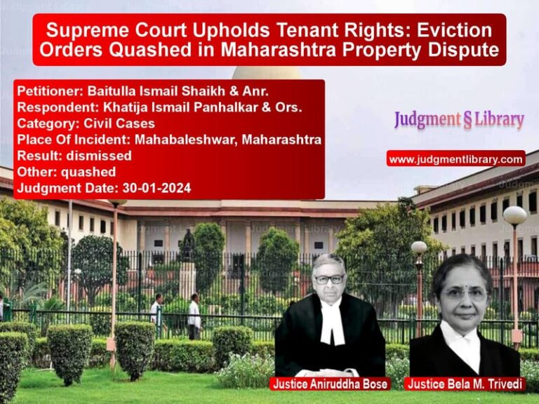 Supreme Court Upholds Tenant Rights: Eviction Orders Quashed in Maharashtra Property Dispute image for SC Judgment dated 30-01-2024 in the case of Baitulla Ismail Shaikh & Anr. vs Khatija Ismail Panhalkar & Ors