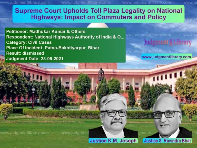 Supreme Court Upholds Toll Plaza Legality on National Highways: Impact on Commuters and Policy image for SC Judgment dated 23-09-2021 in the case of Madhukar Kumar & Others vs National Highways Authority of