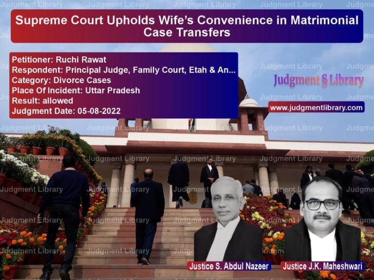 Supreme Court Upholds Wife’s Convenience in Matrimonial Case Transfers image for SC Judgment dated 05-08-2022 in the case of Ruchi Rawat vs Principal Judge, Family Court,