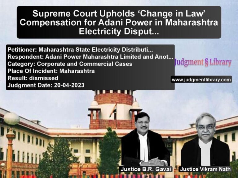 Supreme Court Upholds ‘Change in Law’ Compensation for Adani Power in Maharashtra Electricity Dispute image for SC Judgment dated 20-04-2023 in the case of Maharashtra State Electricity vs Adani Power Maharashtra Limite