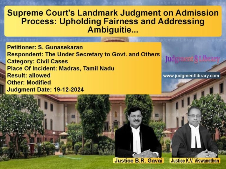 Supreme Court's Landmark Judgment on Admission Process: Upholding Fairness and Addressing Ambiguities in Prospectus image for SC Judgment dated 19-12-2024 in the case of S. Gunasekaran vs The Under Secretary to Govt. a
