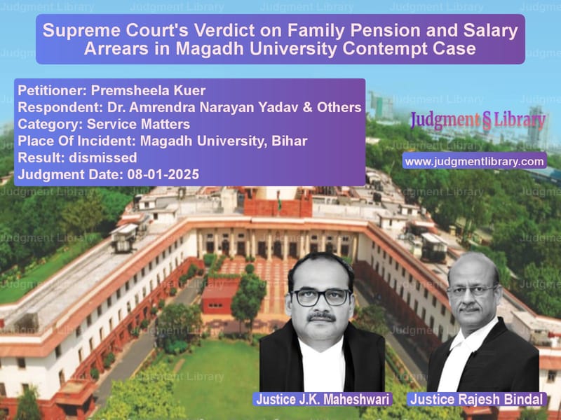 Supreme Court's Verdict on Family Pension and Salary Arrears in Magadh University Contempt Case image for SC Judgment dated 08-01-2025 in the case of Premsheela Kuer vs Dr. Amrendra Narayan Yadav & O