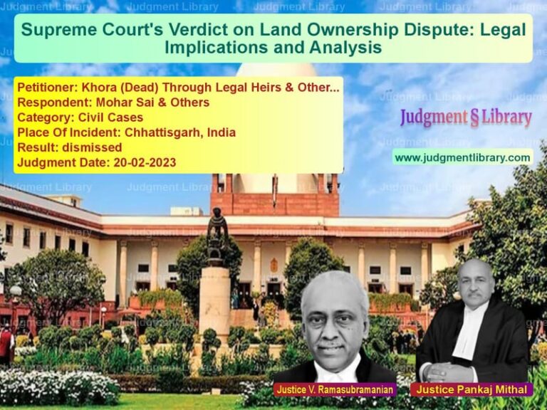 Supreme Court's Verdict on Land Ownership Dispute: Legal Implications and Analysis image for SC Judgment dated 20-02-2023 in the case of Khora (Dead) Through Legal Hei vs Mohar Sai & Others
