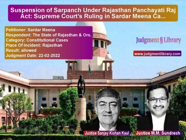 Suspension of Sarpanch Under Rajasthan Panchayati Raj Act: Supreme Court’s Ruling in Sardar Meena Case image for SC Judgment dated 22-02-2022 in the case of Sardar Meena vs The State of Rajasthan & Ors.