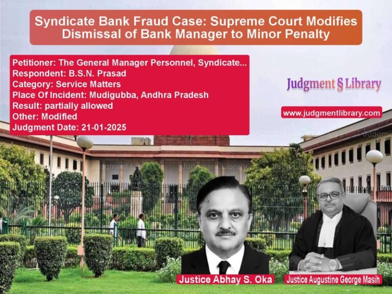 Syndicate Bank Fraud Case: Supreme Court Modifies Dismissal of Bank Manager to Minor Penalty image for SC Judgment dated 21-01-2025 in the case of The General Manager Personnel, vs B.S.N. Prasad