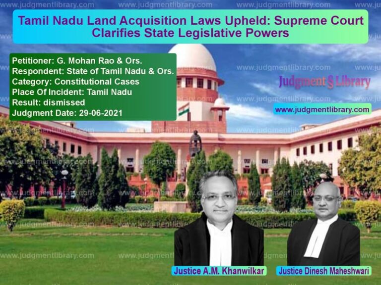 Tamil Nadu Land Acquisition Laws Upheld: Supreme Court Clarifies State Legislative Powers image for SC Judgment dated 29-06-2021 in the case of G. Mohan Rao & Ors. vs State of Tamil Nadu & Ors.