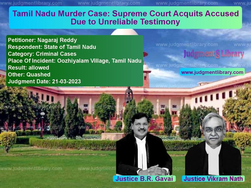 Tamil Nadu Murder Case: Supreme Court Acquits Accused Due to Unreliable Testimony image for SC Judgment dated 21-03-2023 in the case of Nagaraj Reddy vs State of Tamil Nadu