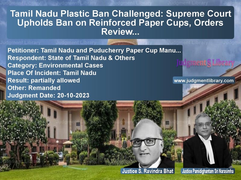 Tamil Nadu Plastic Ban Challenged: Supreme Court Upholds Ban on Reinforced Paper Cups, Orders Review of Non-Woven Bags image for SC Judgment dated 20-10-2023 in the case of Tamil Nadu and Puducherry Pape vs State of Tamil Nadu & Others