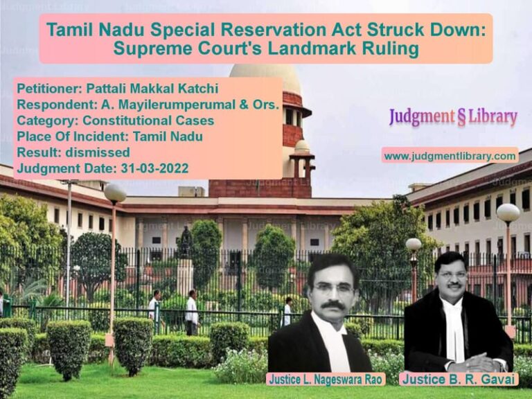 Tamil Nadu Special Reservation Act Struck Down: Supreme Court's Landmark Ruling image for SC Judgment dated 31-03-2022 in the case of Pattali Makkal Katchi vs A. Mayilerumperumal & Ors.