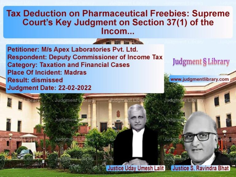 Tax Deduction on Pharmaceutical Freebies: Supreme Court’s Key Judgment on Section 37(1) of the Income Tax Act image for SC Judgment dated 22-02-2022 in the case of M/s Apex Laboratories Pvt. Ltd vs Deputy Commissioner of Income