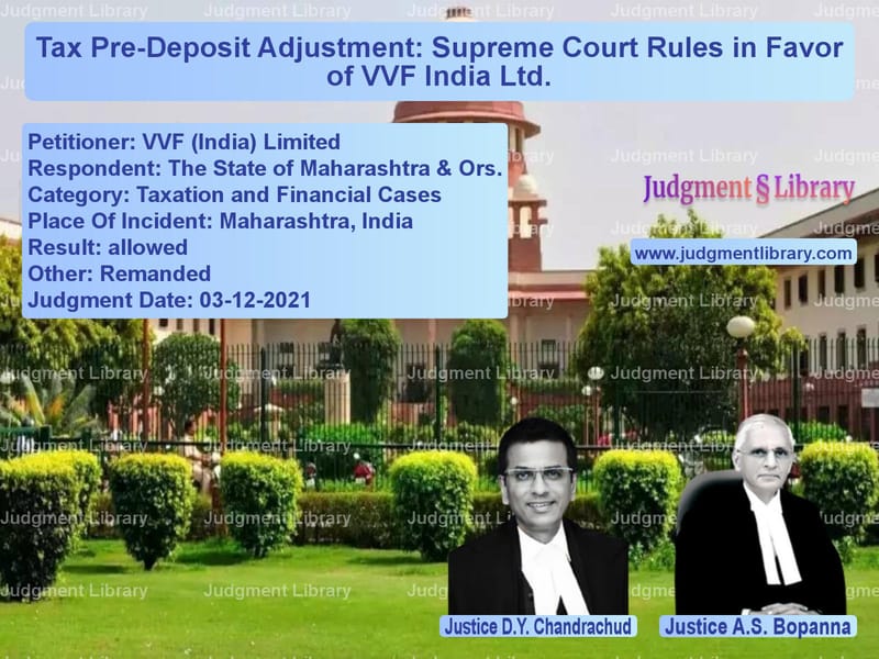 Tax Pre-Deposit Adjustment: Supreme Court Rules in Favor of VVF India Ltd. image for SC Judgment dated 03-12-2021 in the case of VVF (India) Limited vs The State of Maharashtra & Ors
