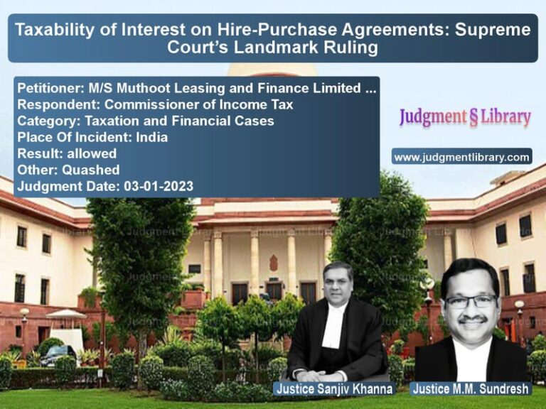 Taxability of Interest on Hire-Purchase Agreements: Supreme Court’s Landmark Ruling image for SC Judgment dated 03-01-2023 in the case of M/S Muthoot Leasing and Financ vs Commissioner of Income Tax