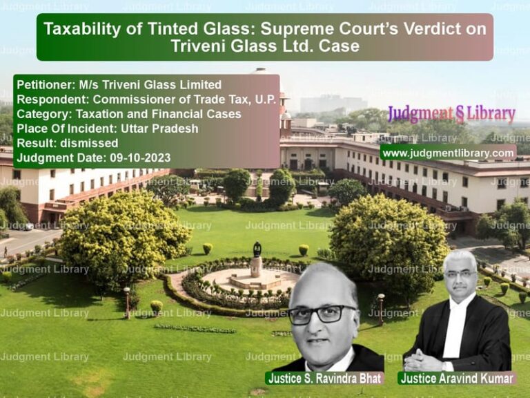 Taxability of Tinted Glass: Supreme Court’s Verdict on Triveni Glass Ltd. Case image for SC Judgment dated 09-10-2023 in the case of M/s Triveni Glass Limited vs Commissioner of Trade Tax, U.P