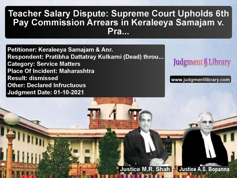 Teacher Salary Dispute: Supreme Court Upholds 6th Pay Commission Arrears in Keraleeya Samajam v. Pratibha Dattatray Kulkarni image for SC Judgment dated 01-10-2021 in the case of Keraleeya Samajam & Anr. vs Pratibha Dattatray Kulkarni (D