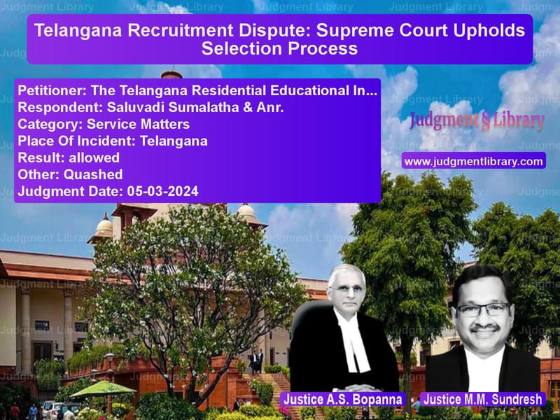 Telangana Recruitment Dispute: Supreme Court Upholds Selection Process image for SC Judgment dated 05-03-2024 in the case of The Telangana Residential Educ vs Saluvadi Sumalatha & Anr.