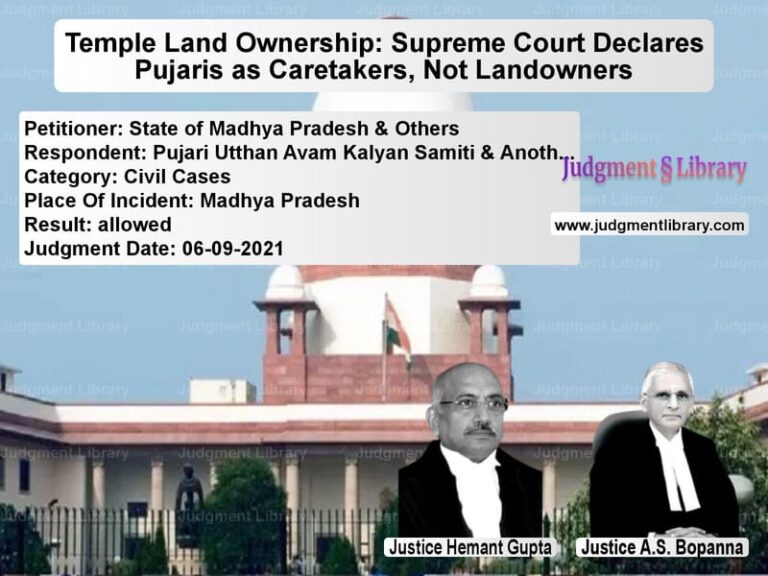 Temple Land Ownership: Supreme Court Declares Pujaris as Caretakers, Not Landowners image for SC Judgment dated 06-09-2021 in the case of State of Madhya Pradesh & Othe vs Pujari Utthan Avam Kalyan Sami