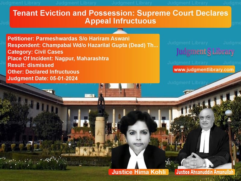 Tenant Eviction and Possession: Supreme Court Declares Appeal Infructuous image for SC Judgment dated 05-01-2024 in the case of Parmeshwardas S/o Hariram Aswa vs Champabai Wd/o Hazarilal Gupta