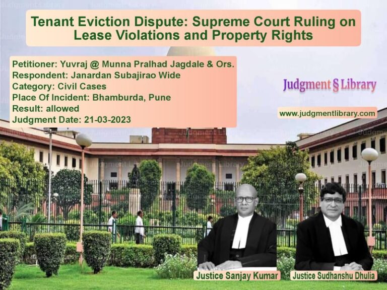 Tenant Eviction Dispute: Supreme Court Ruling on Lease Violations and Property Rights image for SC Judgment dated 21-03-2023 in the case of Yuvraj @ Munna Pralhad Jagdale vs Janardan Subajirao Wide