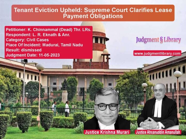 Tenant Eviction Upheld: Supreme Court Clarifies Lease Payment Obligations image for SC Judgment dated 11-05-2023 in the case of K. Chinnammal (Dead) Thr. LRs. vs L. R. Eknath & Anr.