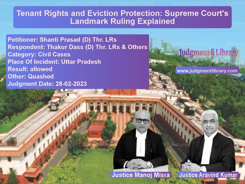 Tenant Rights and Eviction Protection: Supreme Court's Landmark Ruling Explained image for SC Judgment dated 28-02-2023 in the case of Shanti Prasad (D) Thr. LRs vs Thakur Dass (D) Thr. LRs & Oth