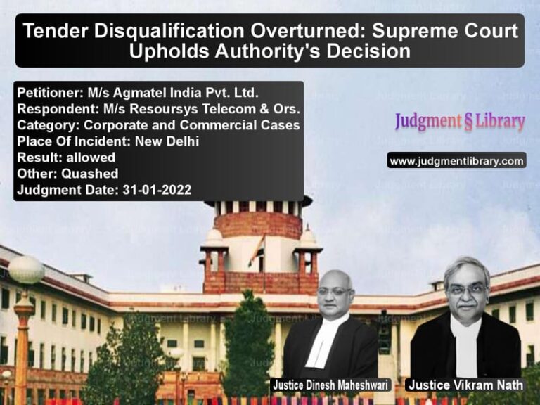 Tender Disqualification Overturned: Supreme Court Upholds Authority's Decision image for SC Judgment dated 31-01-2022 in the case of M/s Agmatel India Pvt. Ltd. vs M/s Resoursys Telecom & Ors.