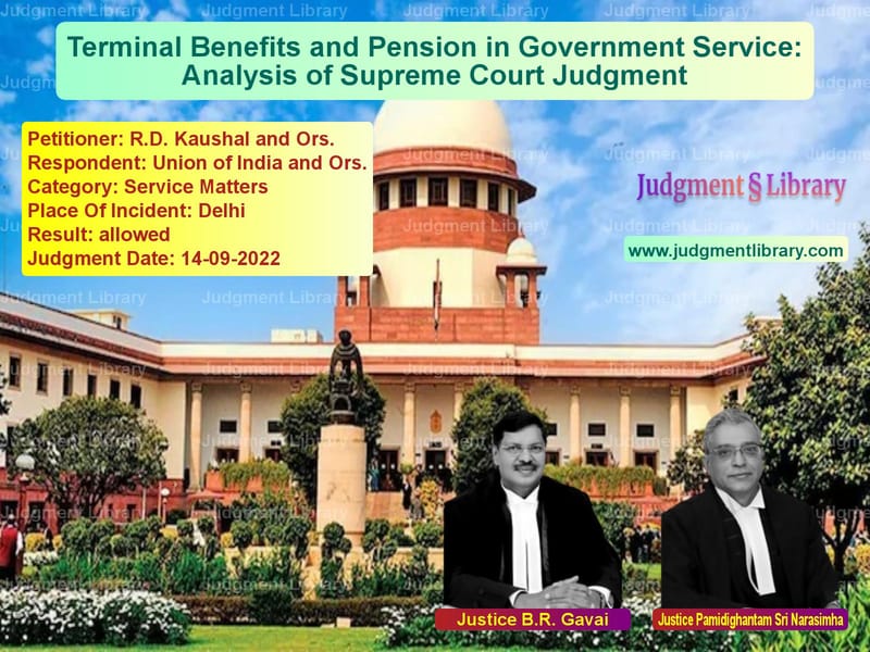Terminal Benefits and Pension in Government Service: Analysis of Supreme Court Judgment image for SC Judgment dated 14-09-2022 in the case of R.D. Kaushal and Ors. vs Union of India and Ors.