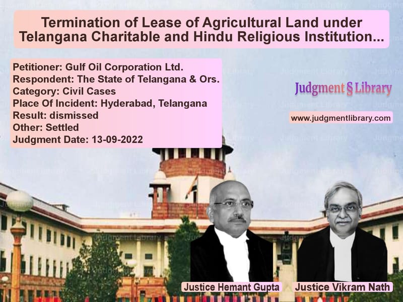 Termination of Lease of Agricultural Land under Telangana Charitable and Hindu Religious Institutions Act image for SC Judgment dated 13-09-2022 in the case of Gulf Oil Corporation Ltd. vs The State of Telangana & Ors.