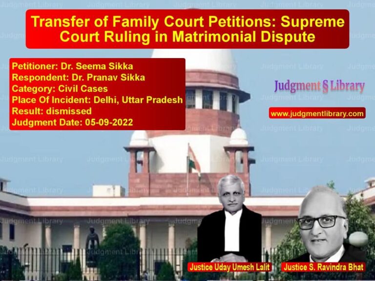 Transfer of Family Court Petitions: Supreme Court Ruling in Matrimonial Dispute image for SC Judgment dated 05-09-2022 in the case of Dr. Seema Sikka vs Dr. Pranav Sikka