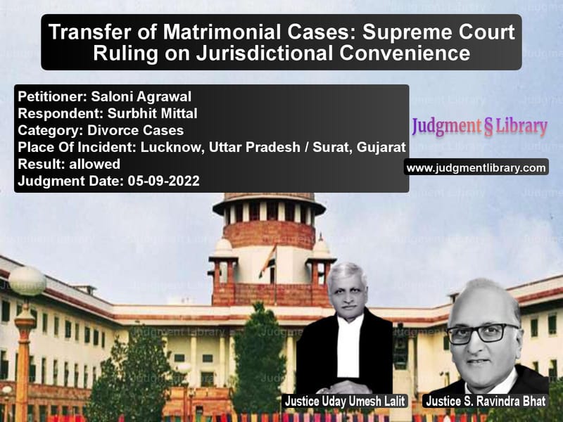 Transfer of Matrimonial Cases: Supreme Court Ruling on Jurisdictional Convenience image for SC Judgment dated 05-09-2022 in the case of Saloni Agrawal vs Surbhit Mittal
