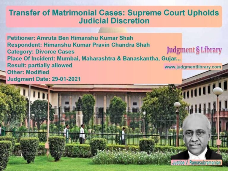 Transfer of Matrimonial Cases: Supreme Court Upholds Judicial Discretion image for SC Judgment dated 29-01-2021 in the case of Amruta Ben Himanshu Kumar Shah vs Himanshu Kumar Pravin Chandra